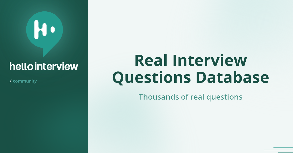 Hello Questions Real Interview Questions Database | Hello Interview